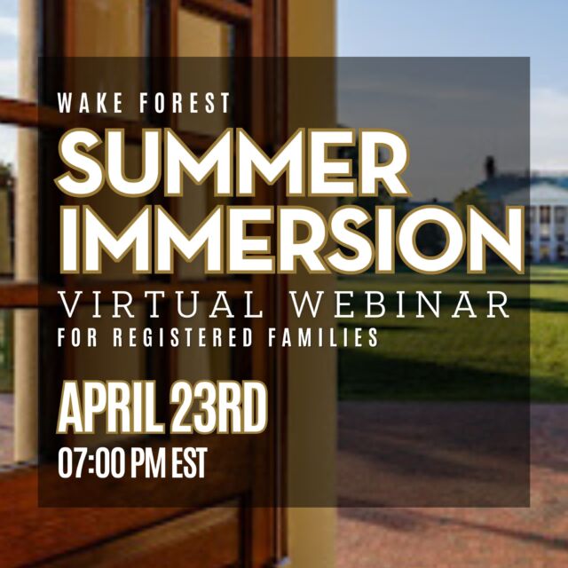Attention registered families! You're invited to attend a Wake Forest Summer Immersion virtual webinar. 

Click the link in your inbox to join us on Tuesday, April 23rd. Meet the team and ask specific questions regarding everything from check-in to check-out. Space is limited. The webinar will be recorded and uploaded to our Youtube channel.

#SummerImmersion #WakeForest #PreCollege
